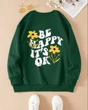 Be Happy Its Ok Sweatshirt